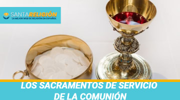 Los sacramentos de servicio de la comunión