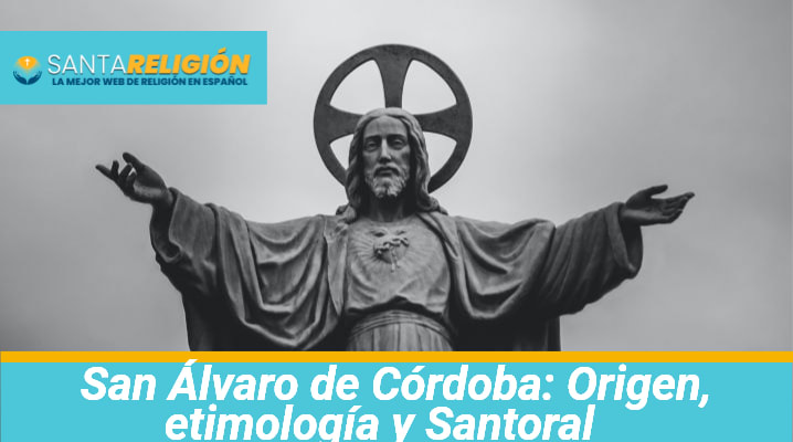 San Álvaro de Córdoba: Origen, etimología y Santoral			 			