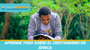 APRENDE TODO SOBRE EL CRISTIANISMO EN ÁFRICA