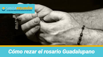Cómo rezar el rosario Guadalupano