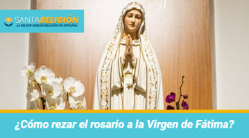Cómo rezar el rosario a la Virgen de Fátima