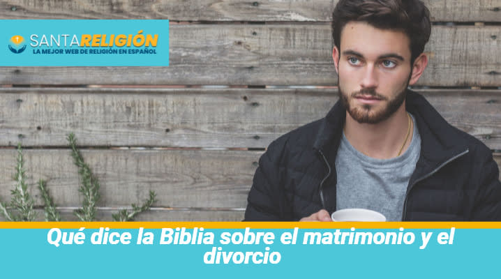 Qué dice la Biblia sobre el matrimonio y el divorcio	