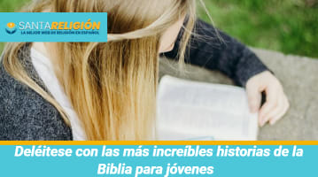 Deléitese con las más increíbles historias de la Biblia para jóvenes			 			